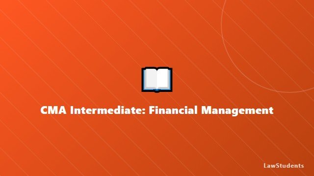 CMA Intermediate: Financial Management